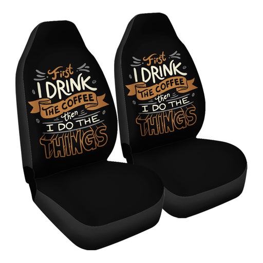 First I Drink The Coffee Car Seat Covers - One size