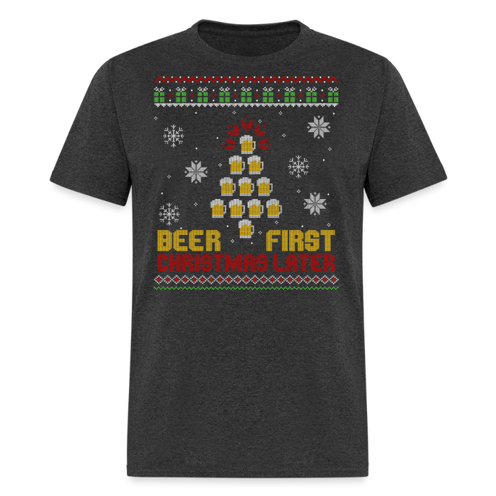 Beer First Christmas Later Unisex T-Shirt - heather black