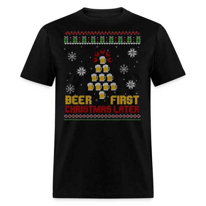 Beer First Christmas Later Unisex T-Shirt - black