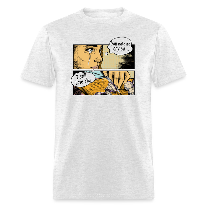 You Make Me Cry Unisex Classic T-Shirt - light heather gray