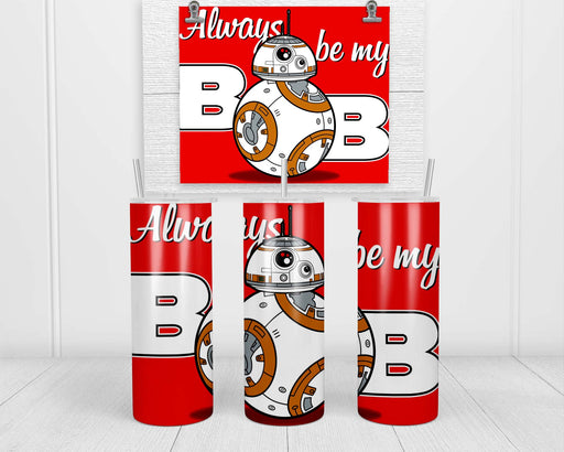 Always Be My Bb Double Insulated Stainless Steel Tumbler