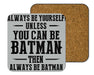 Always Be Yourself Coasters