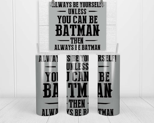 Always Be Yourself Double Insulated Stainless Steel Tumbler