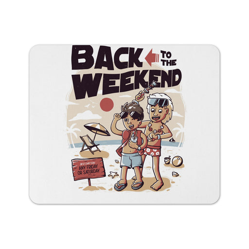 Back To The Weekend Mouse Pad