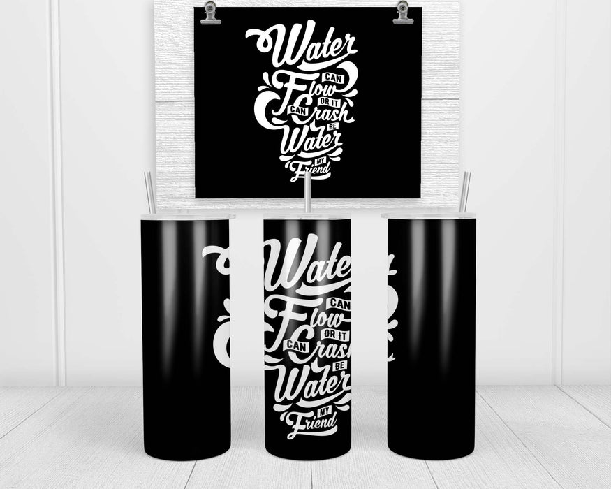 Be Water My Friend Double Insulated Stainless Steel Tumbler