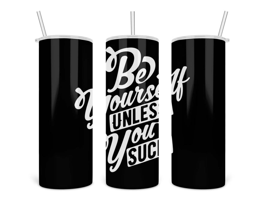 Be Yourself Double Insulated Stainless Steel Tumbler