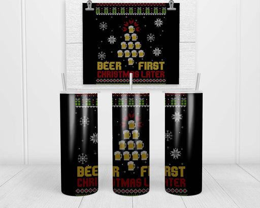 Beer First Christmas Later Tumbler