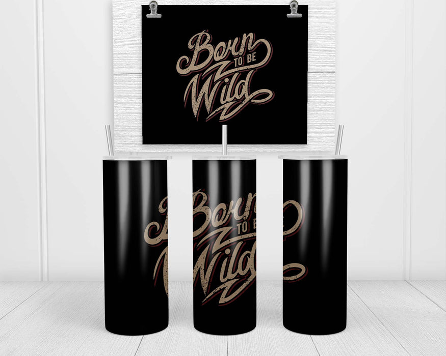 Born To Be Wild Double Insulated Stainless Steel Tumbler