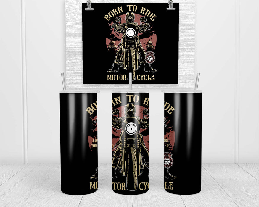 Born To Ride Double Insulated Stainless Steel Tumbler