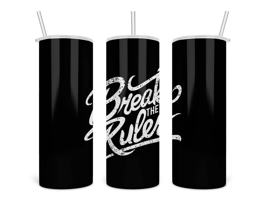 Break The Rules Double Insulated Stainless Steel Tumbler