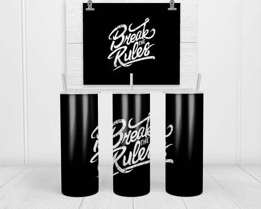 Break The Rules Double Insulated Stainless Steel Tumbler