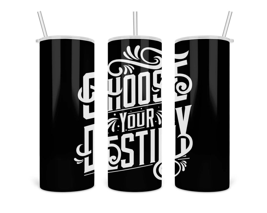Choose Your Destiny Double Insulated Stainless Steel Tumbler