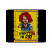 Chucky I Want You To Die 2 Mouse Pad
