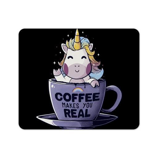 Coffee Makes You Real Mouse Pad
