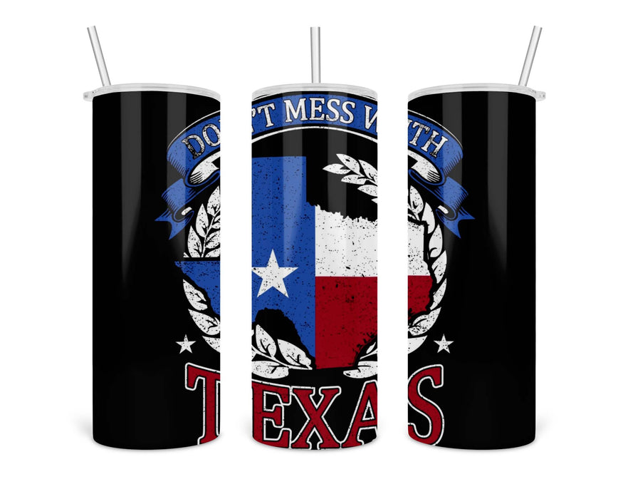 Don’t Mess With Texas Double Insulated Stainless Steel Tumbler