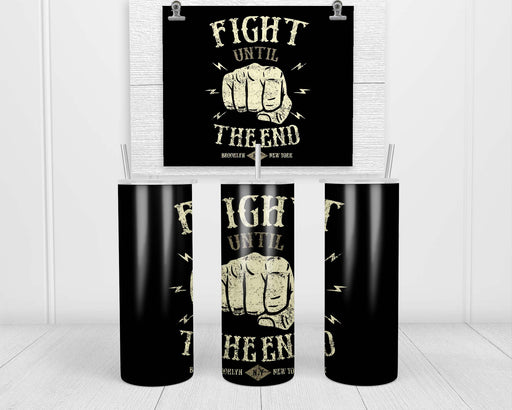 Fight Until The End Double Insulated Stainless Steel Tumbler