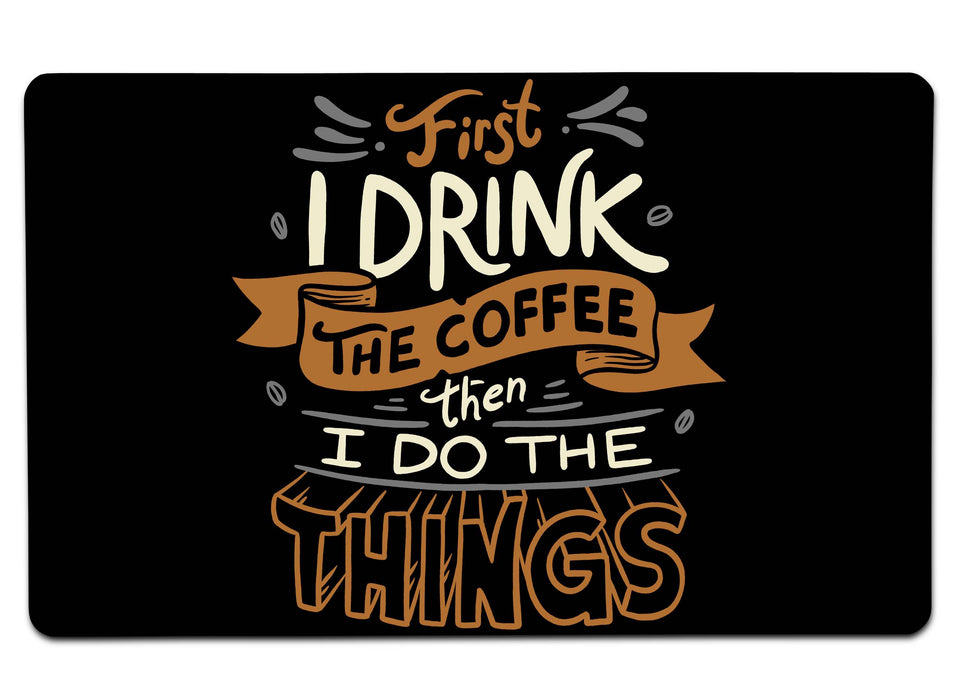 First I Drink The Coffee Large Mouse Pad