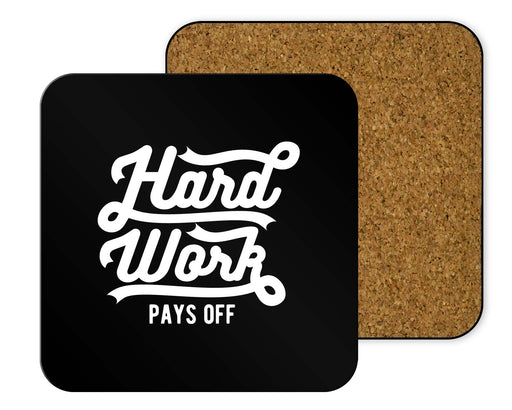 Hard Work Pays Off Coasters