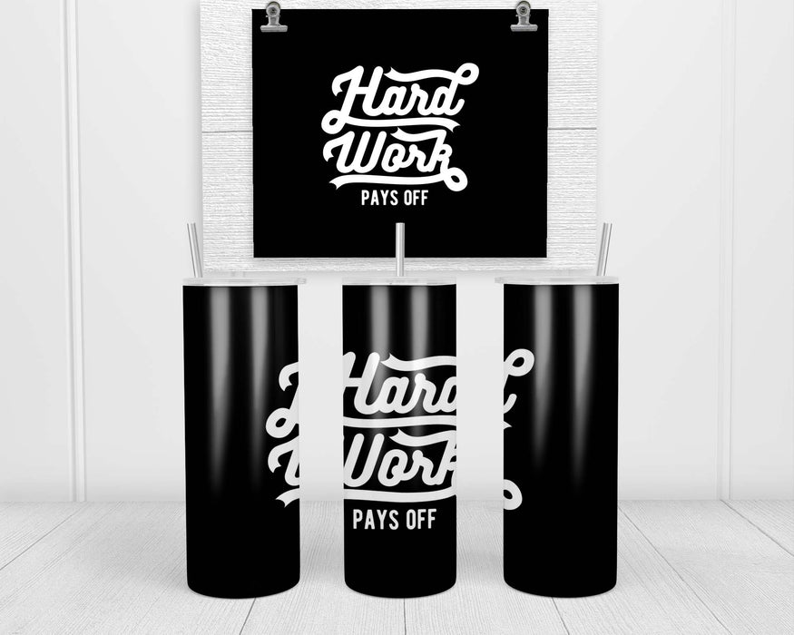Hard Work Pays Off Double Insulated Stainless Steel Tumbler