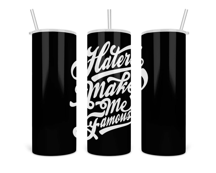 Haters Make Me Famous Double Insulated Stainless Steel Tumbler