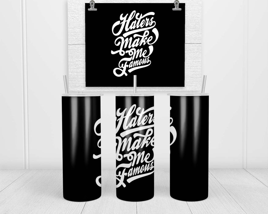 Haters Make Me Famous Double Insulated Stainless Steel Tumbler