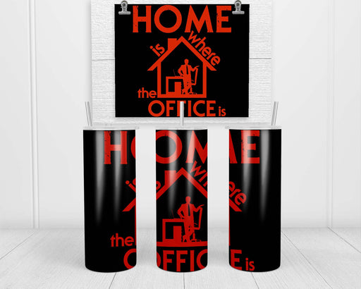 Home Is Where My Office Double Insulated Stainless Steel Tumbler
