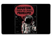 Houston I Have So Many Problems Large Mouse Pad