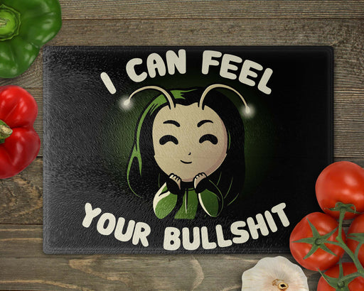 I Can Feel Your Bullshit Cutting Board