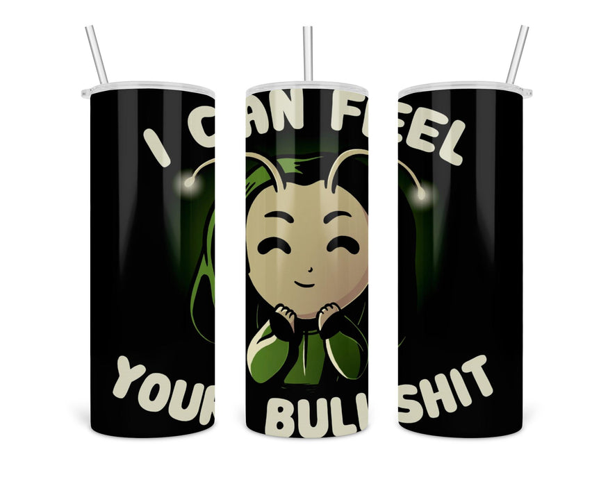 I Can Feel Your Bullshit Double Insulated Stainless Steel Tumbler