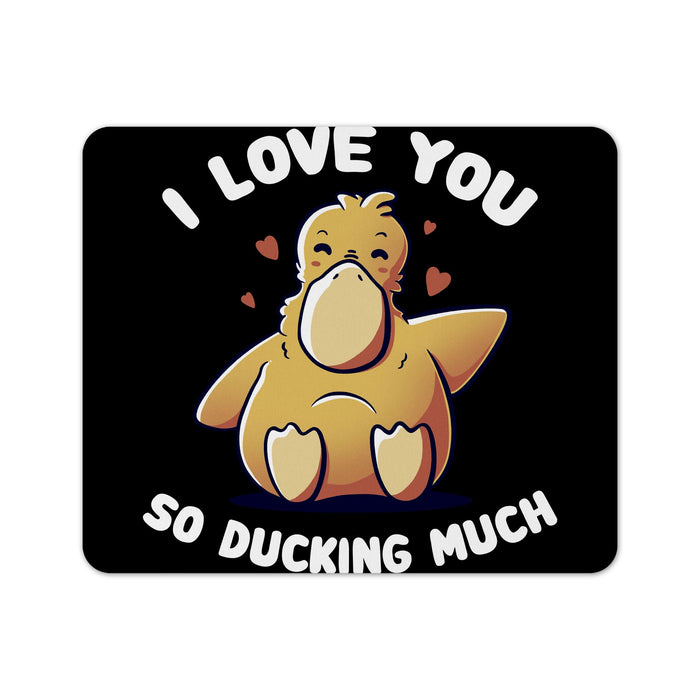 I Love You So Ducking Much Mouse Pad