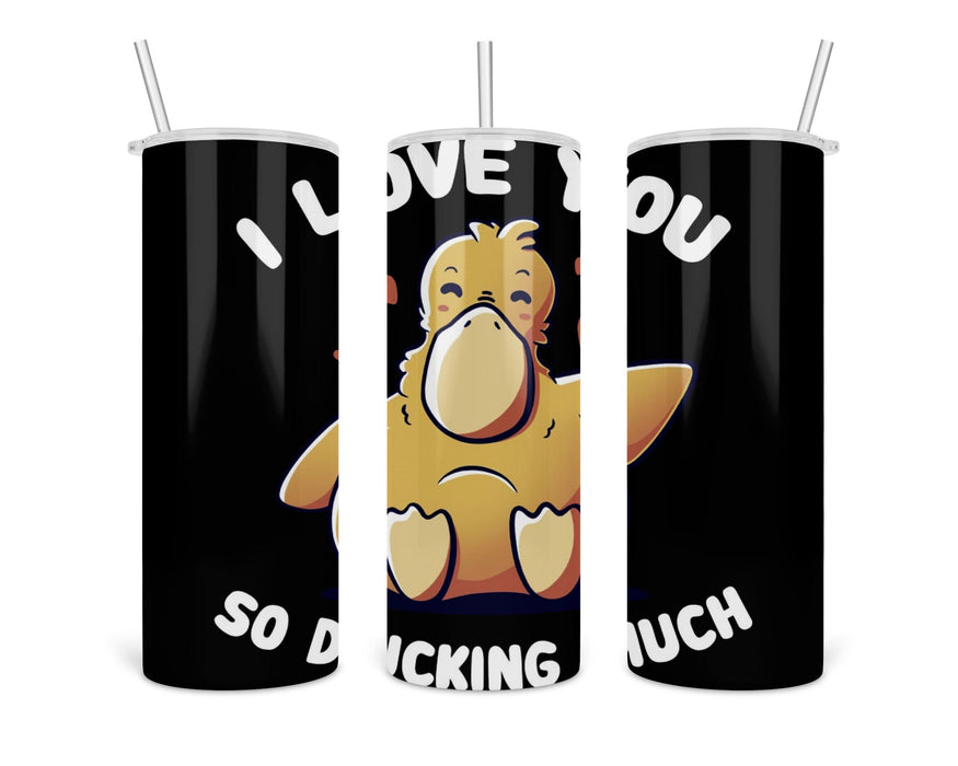 I Love You So Ducking Much Double Insulated Stainless Steel Tumbler