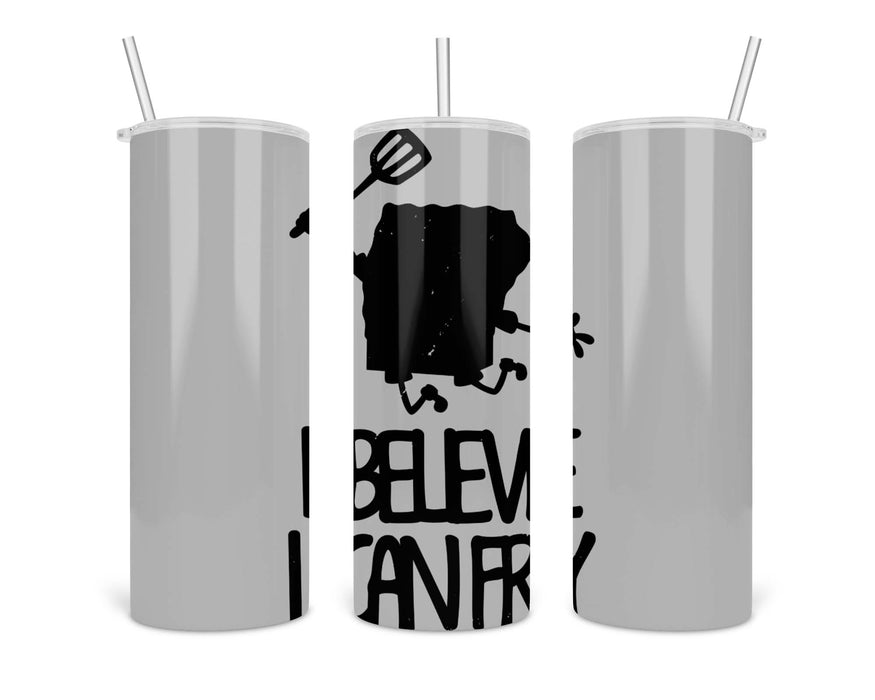 I Believe Can Fry Double Insulated Stainless Steel Tumbler