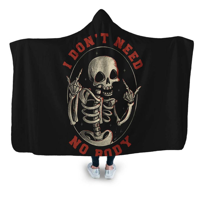 I Don’t Need No Body Hooded Blanket