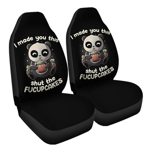I Made You This Shut The Fucupcakes Car Seat Covers - One size
