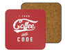 I Turn Coffee Into Code Coasters