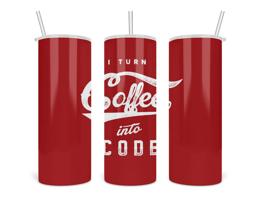 I Turn Coffee Into Code Double Insulated Stainless Steel Tumbler