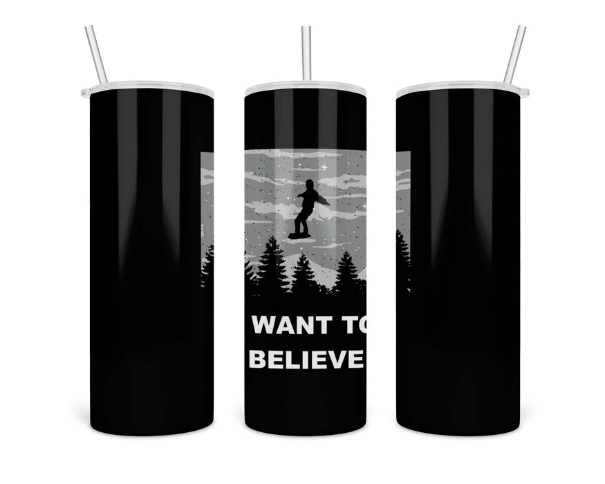 I Want To Believe Double Insulated Stainless Steel Tumbler