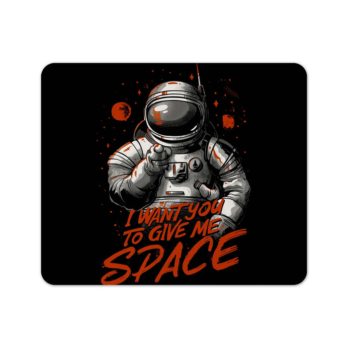 I Want You To Give Me Space Mouse Pad