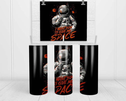 I Want You To Give Me Space Tumbler