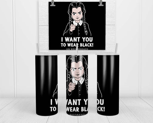 I Want You To Wear Black! Double Insulated Stainless Steel Tumbler