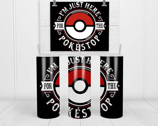 I am Here for the Pokestop Double Insulated Stainless Steel Tumbler