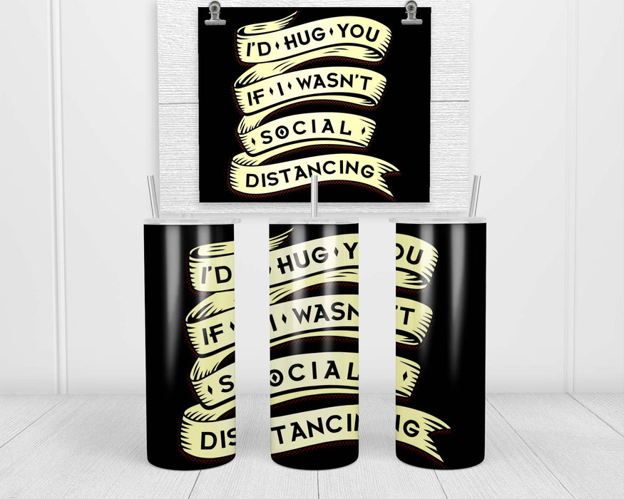 I’d Hug You If Double Insulated Stainless Steel Tumbler
