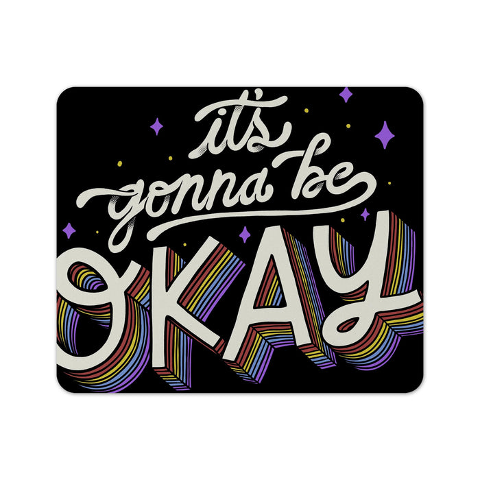 It’s Gonna Be Okay Mouse Pad