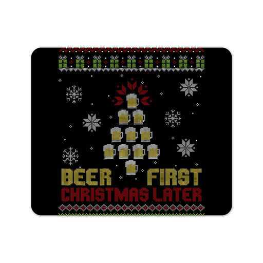 Beer First Christmas Later Mouse Pad
