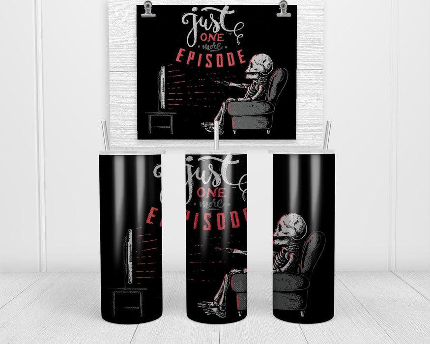 Just One More Episode Double Insulated Stainless Steel Tumbler