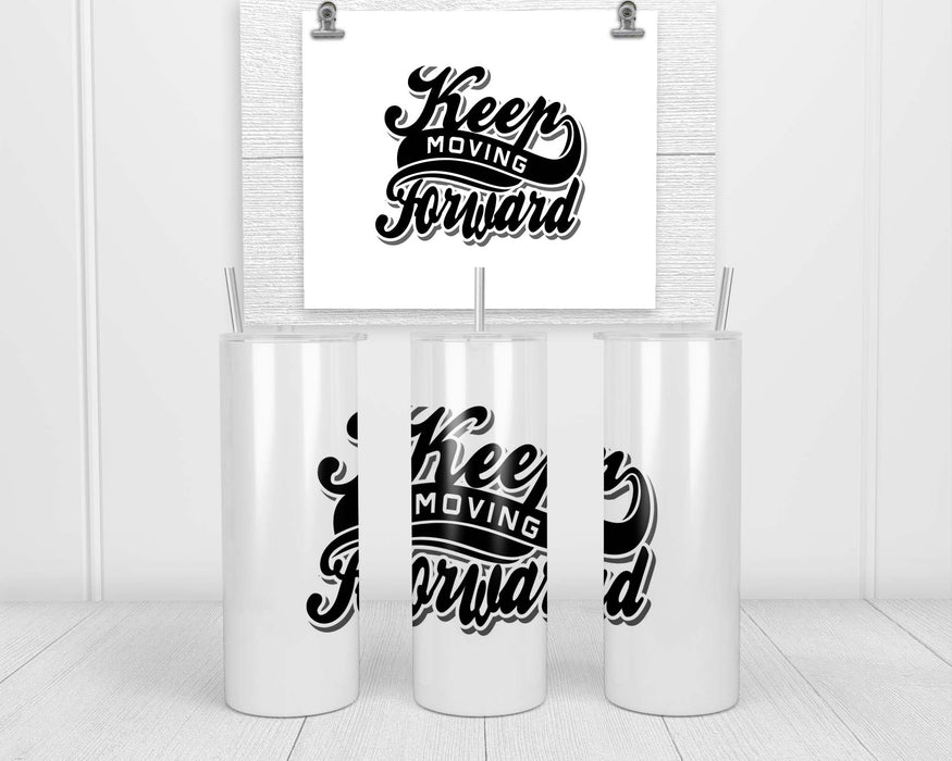 Keep Moving Forward Double Insulated Stainless Steel Tumbler