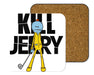 Kill Jerry Coasters
