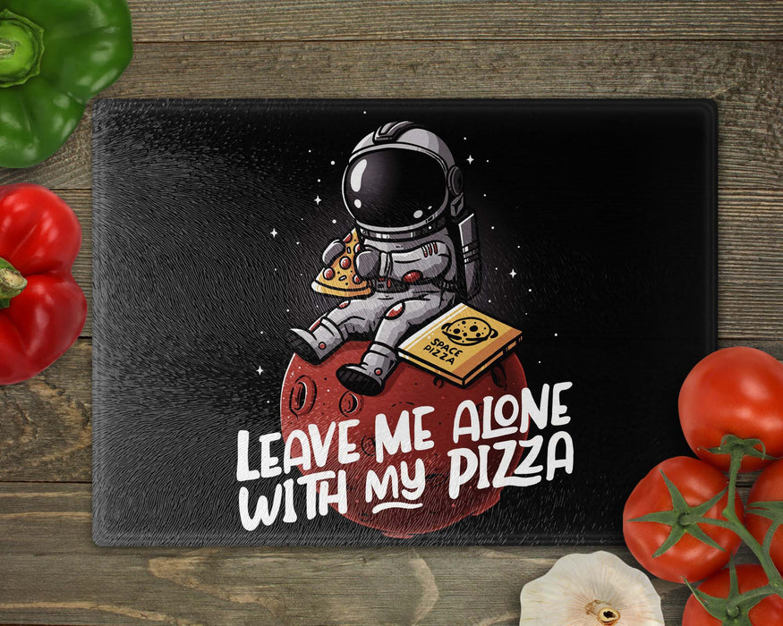 Leave Me Alone With My Pizza Cutting Board