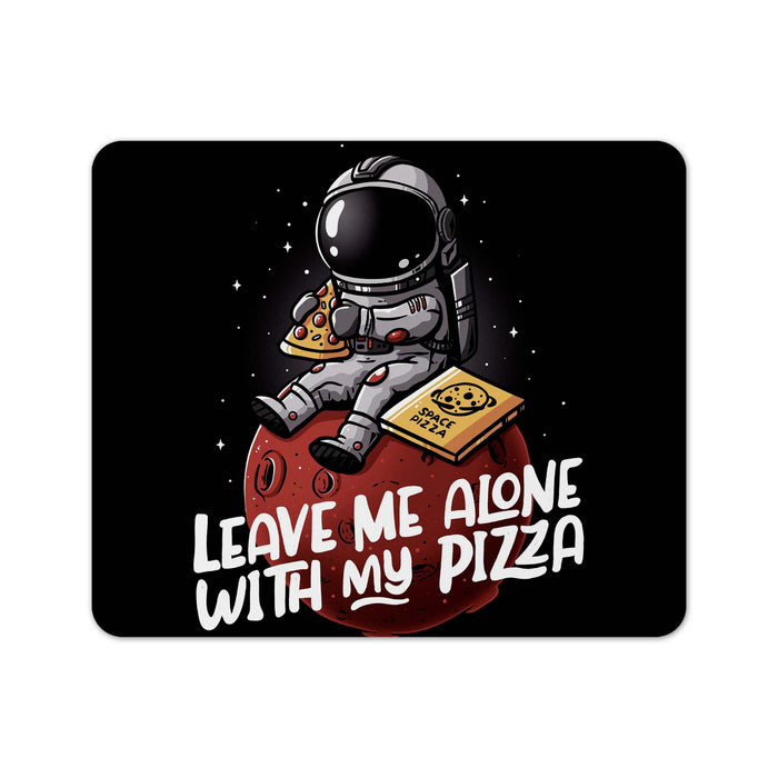 Leave Me Alone With My Pizza Mouse Pad