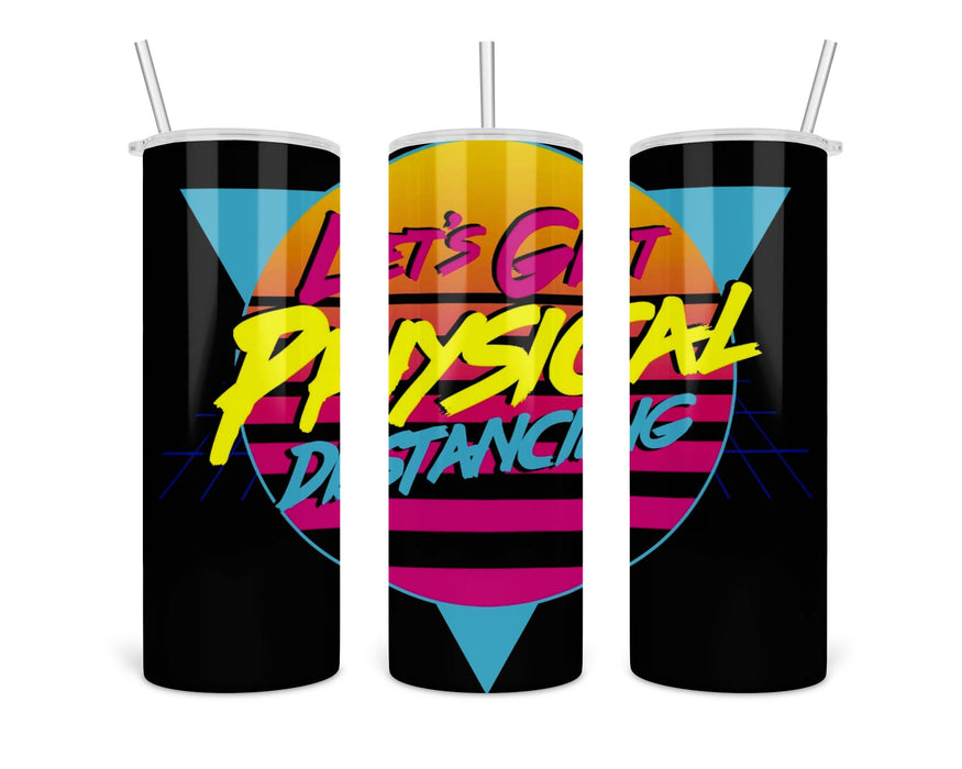 Lets Get Physical Distancing_R Double Insulated Stainless Steel Tumbler
